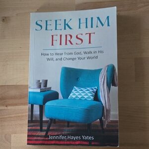 Seek Him First: How to Hear from God, Walk in His Will, and Change Your World